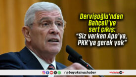Dervişoğlu’ndan Bahçeli’ye sert çıkış: “Siz varken Apo’ya, PKK’ya gerek yok”
