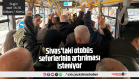 Sivaslılar Otobüs Sefer Sayılarının Artırılmasını İstiyor