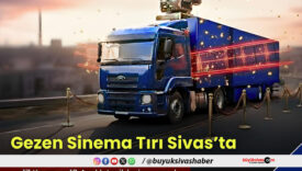 Gezici Sinema Tırı 17 Kasım’da Sivas’ta: 24 Gün Boyunca Tüm İlçelerde