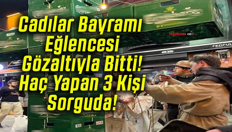 Cadılar Bayramı Eğlencesi Gözaltıyla Bitti! Haç Yapan 3 Kişi Sorguda!