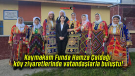 Kaymakam Funda Hamza Çaldağı köy ziyaretlerinde vatandaşlarla buluştu!