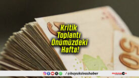 Kritik Toplantı Önümüzdeki Hafta!
