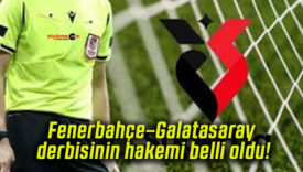 Fenerbahçe–Galatasaray derbisinin hakemi belli oldu!