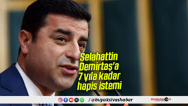 Selahattin Demirtaş’a 7 yıla kadar hapis istemi