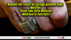 Bahçeli’nin rozeti ve yüzüğü gündem oldu! Motifler Sivas’taki Çifte Minareli Medrese’yi hatırlattı!