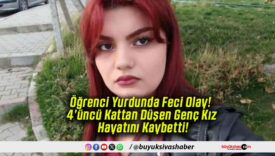 Öğrenci Yurdunda Feci Olay! 4’üncü Kattan Düşen Genç Kız Hayatını Kaybetti!