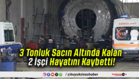 3 Tonluk Sacın Altında Kalan 2 İşçi Hayatını Kaybetti!