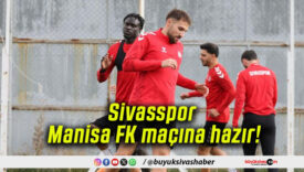 Sivasspor Manisa FK maçına hazır!