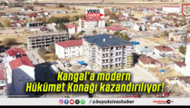 Kangal’a modern Hükümet Konağı kazandırılıyor!