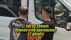 11 ilde eş zamanlı dolandırıcılık operasyonu! 37 gözaltı!