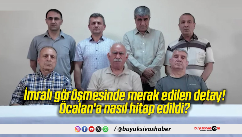 İmralı görüşmesinde merak edilen detay! Öcalan’a nasıl hitap edildi?