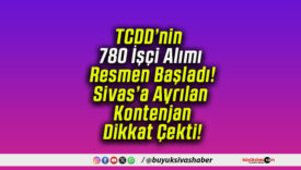 TCDD’nin 780 İşçi Alımı Resmen Başladı! Sivas’a Ayrılan Kontenjan Dikkat Çekti!