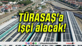TÜRASAŞ’a işçi alacak!
