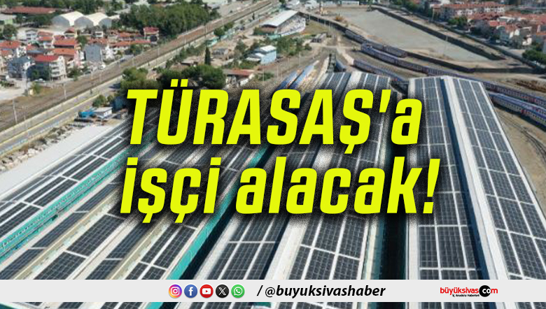 TÜRASAŞ’a işçi alacak!