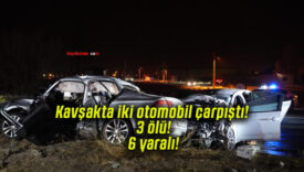 Kavşakta iki otomobil çarpıştı! 3 ölü! 6 yaralı!