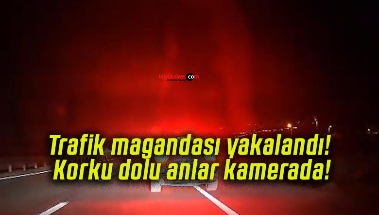 Trafik magandası yakalandı! Korku dolu anlar kamerada!