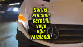 Servis aracının çarptığı yaya ağır yaralandı!