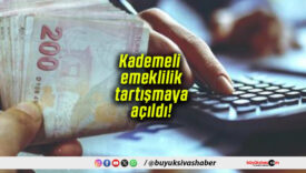 Kademeli emeklilik tartışmaya açıldı!