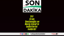 TFF Ersin Destanoğlu ve Necip Uysal’ın tedbirlerini kaldırdı!