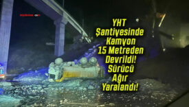 YHT Şantiyesinde Kamyon 15 Metreden Devrildi! Sürücü Ağır Yaralandı!