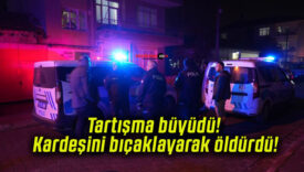 Tartışma büyüdü! Kardeşini bıçaklayarak öldürdü!