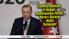 Cumhurbaşkanı Erdoğan: Komisyonun İmralı Kararı Sürece Katkı Sunacak!