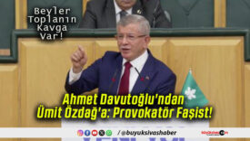 Ahmet Davutoğlu’ndan Ümit Özdağ’a: Provokatör Faşist!