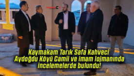 Kaymakam Tarık Safa Kahveci Aydoğdu Köyü Camii ve imam lojmanında incelemelerde bulundu!
