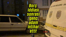 Borç iddiası sonrası genç adam intihar etti!