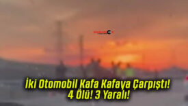 İki Otomobil Kafa Kafaya Çarpıştı! 4 Ölü! 3 Yaralı!
