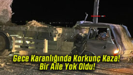 Gece Karanlığında Korkunç Kaza! Bir Aile Yok Oldu!