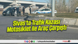Sivas’ta Trafik Kazası: Motosiklet ile Araç Çarpıştı