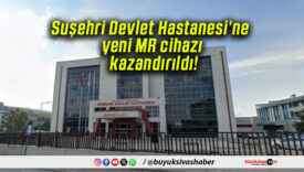 Suşehri Devlet Hastanesi’ne yeni MR cihazı kazandırıldı!