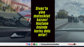 Sivas’ta yine motosiklet kazası! Hastane önünde korku dolu anlar!