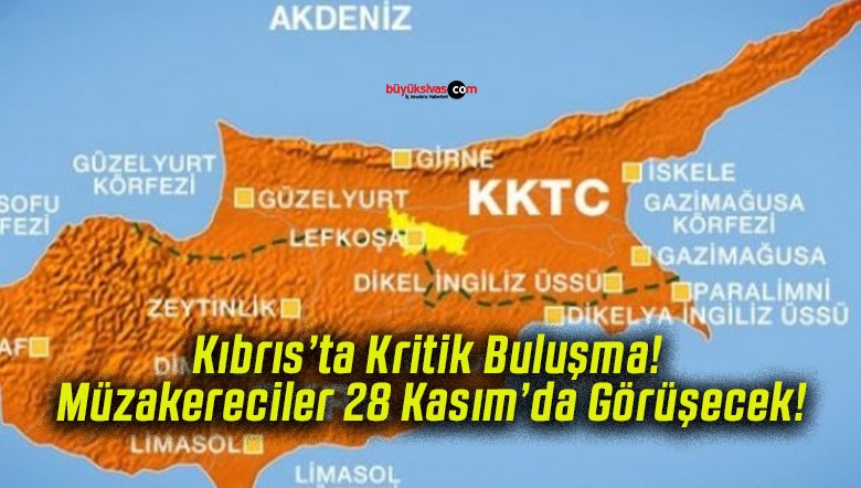 Kıbrıs’ta Kritik Buluşma! Müzakereciler 28 Kasım’da Görüşecek!