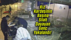 Kız Kardeşinin Başına Silah Dayayan Genç Yakalandı!