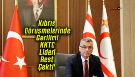 Kıbrıs Görüşmelerinde Gerilim! KKTC Lideri Rest Çekti!