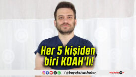 Her 5 kişiden biri KOAH’lı!