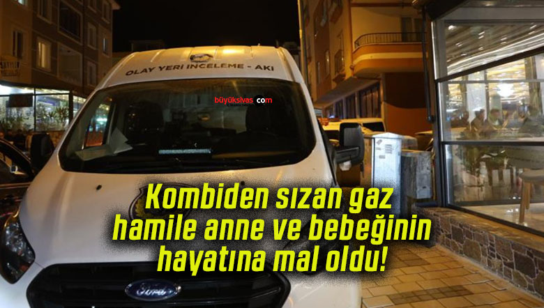 Kombiden sızan gaz hamile anne ve bebeğinin hayatına mal oldu!