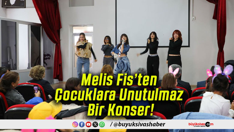 Melis Fis’ten Çocuklara Unutulmaz Bir Konser!