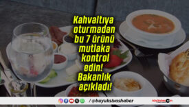 Kahvaltıya oturmadan bu 7 ürünü mutlaka kontrol edin! Bakanlık açıkladı!