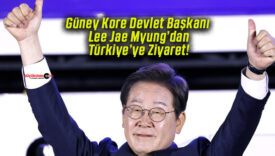 Güney Kore Devlet Başkanı Lee Jae Myung’dan Türkiye’ye  Ziyaret!