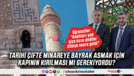 Çifte minareye bayrak asmak isteyen öğrenciler “anahtarı yok bize kırın dediler”