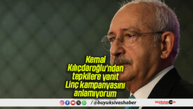 Kemal Kılıçdaroğlu’ndan tepkilere yanıt: Linç kampanyasını anlamıyorum