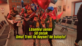 Lösemiyi yenen 50 çocuk Umut Treni ile Kayseri’de buluştu!
