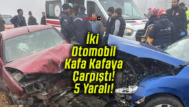 İki Otomobil Kafa Kafaya Çarpıştı! 5 Yaralı!