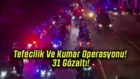 Tefecilik Ve Kumar Operasyonu! 31 Gözaltı!