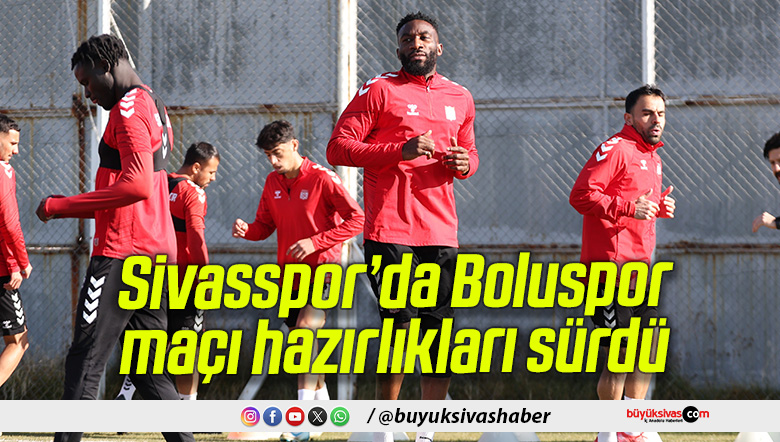 Sivasspor, Boluspor Maçı Hazırlıklarını Sürdürdü