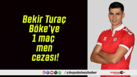 Bekir Turaç Böke’ye 1 maç men cezası!