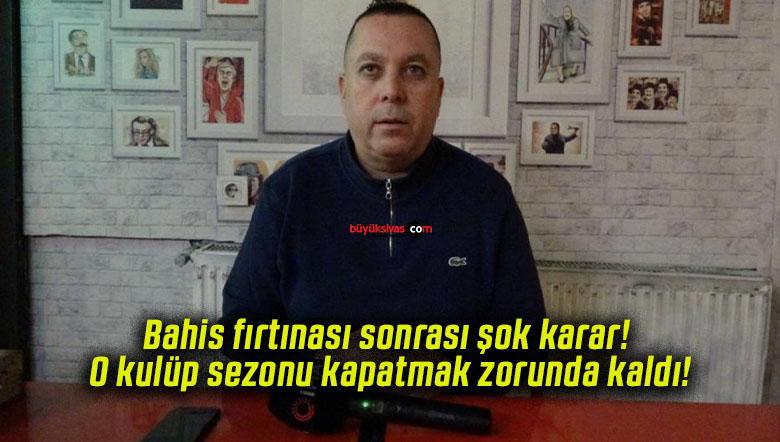 Bahis fırtınası sonrası şok karar! O kulüp sezonu kapatmak zorunda kaldı!